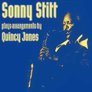 Sonny Stitt Plays Arrangements By Quincy Jones by Sonny Stitt