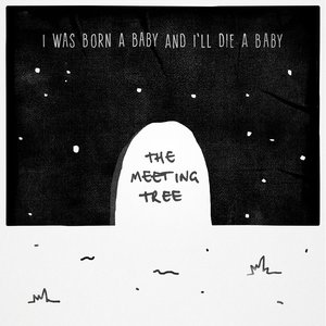 I Was Born a Baby and I'll Die a Baby