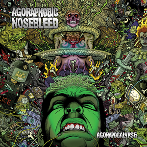 Agorapocalypse by Agoraphobic Nosebleed
