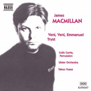 MACMILLAN: Veni, Veni Emmanuel / Tryst