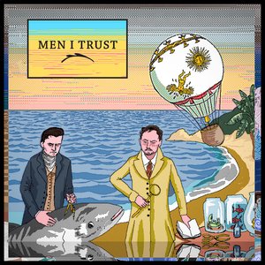 Men I Trust - Men I Trust - Show Me How Lyrics - Zortam Music