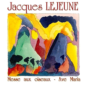 Lejeune: Messe aux oiseaux - Ave Maria by Jacques Lejeune