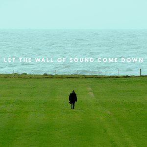 Let The Wall Of Sound Come Down
