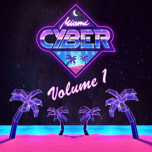 Miami Cyber Nights Volume 1