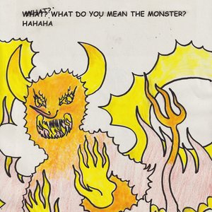 What Do You Mean The Monster?... Hahaha [Explicit]