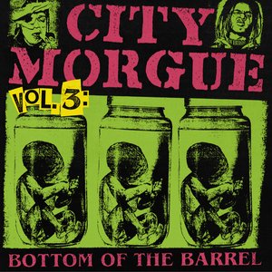 CITY MORGUE VOL. 3: BOTTOM OF THE BARREL