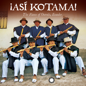 ¡Así Kotama! The Flutes of Otavalo, Ecuador by Hatun Kotama