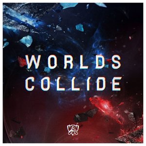 League of Legends - Worlds Collide Lyrics - Zortam Music