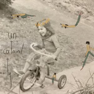 Uncertain/ty