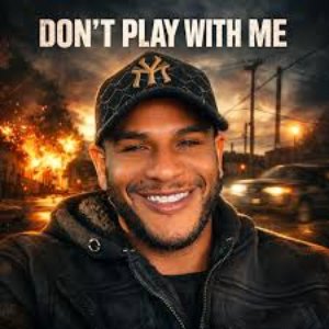DON'T PLAY WITH ME