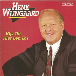 Henk Wijngaard - Kijk Uit, Hier Ben Ik! Lyrics - Zortam Music