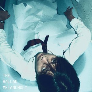 The Ballad Melancholy