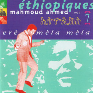 Ethiopiques, Vol. 7: Ere Mela Mela by Mahmoud Ahmed