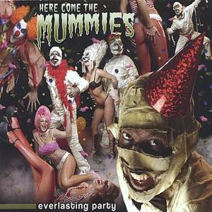 Everlasting Party by Here Come the Mummies