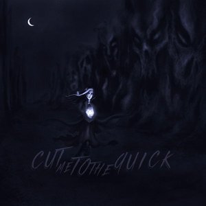 Cut Me To The Quick