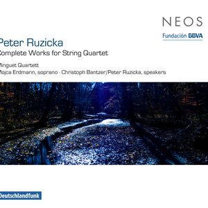 Ruzicka: Complete Works for String Quartet