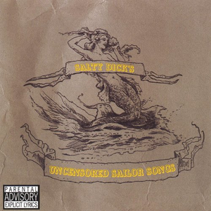 Salty Dick's Uncensored Sailor Songs by Salty Dick