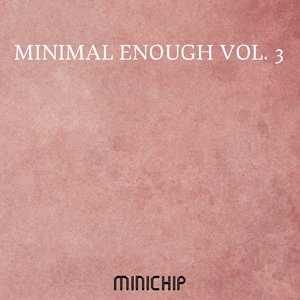 Minimal Enough, Vol. 3