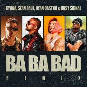 Kybba - Ba Ba Bad Lyrics - Zortam Music