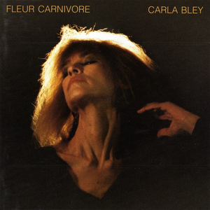 Fleur Carnivore by Carla Bley