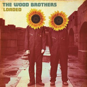 Loaded — Wood Brothers