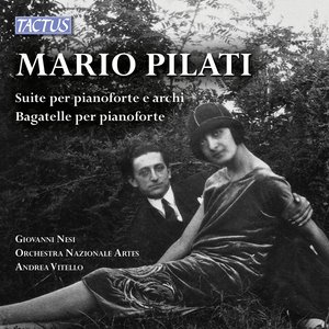 Pilati: Suite per pianoforte e archi & Bagatelles