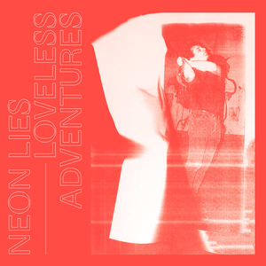 Loveless Adventures by Neon Lies
