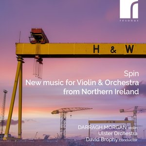 Spin: New Music for Violin and Orchestra from Northern Ireland
