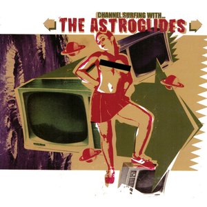 Channel Surfing With the Astroglides