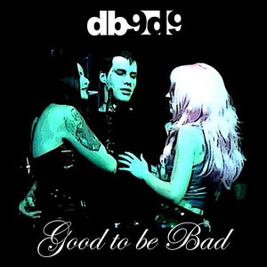 Good To Be Bad