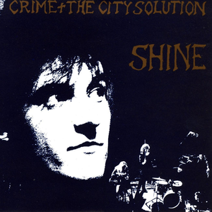 Shine by Crime & The City Solution