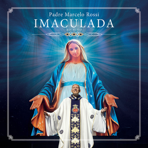 Imaculada (Ao Vivo) by Padre Marcelo Rossi