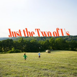 Just the Two of Us