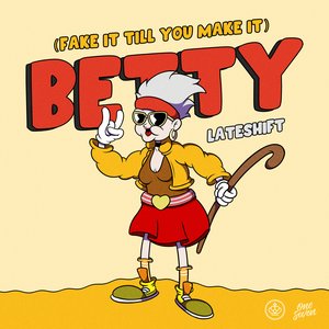 Betty (Fake It Till You Make It)