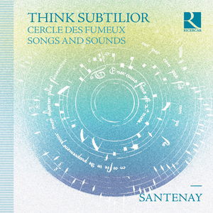 Think Subtilior: Cercle des fumeux - Songs and Sounds by Santenay