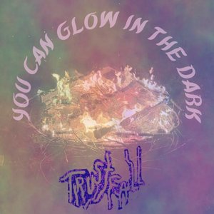 You Can Glow In The Dark