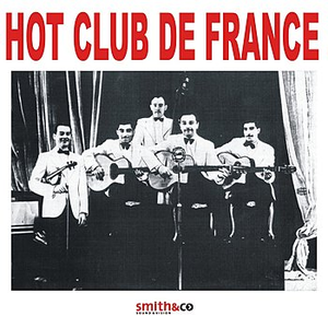 Hot Club de France by Django Reinhardt, Stéphane Grappelly, Quintet Hot Club de France