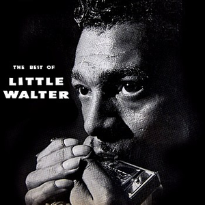 The Best of Little Walter by Little Walter