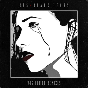 Black Tears (VHS Glitch Remixes) by Xes