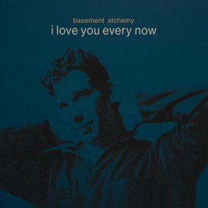i love you every now