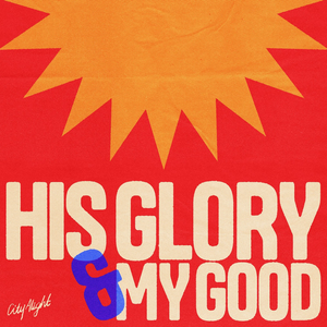 Artwork for HIS GLORY AND MY GOOD