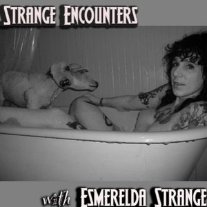 Strange Encounters with Esmerelda Strange [Explicit]