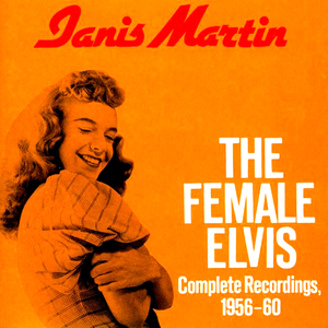 The Female Elvis - Complete Recordings, 1956-1960 by Janis Martin