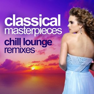 Classical Masterpieces (Chill Lounge Remixes)