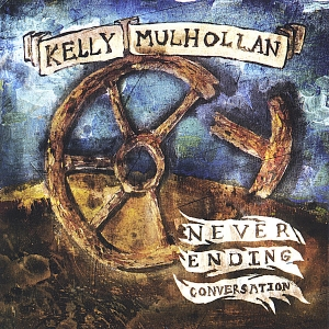 Never Ending Conversation by Kelly Mulhollan