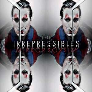Mirror Mirror by The Irrepressibles