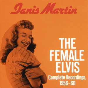 The Female Elvis: Complete Recordings 1955-60 by Janis Martin