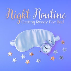 Night Routine: Getting Ready For Bed