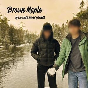 if we were never friends