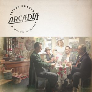 Alison Krauss And Union Station - Arcadia - Zortam Music